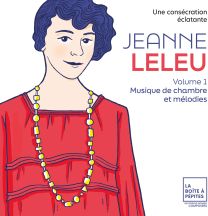 Jeanne Leleu: Une Consecration Eclatante: Musique de Chambre Et Melodies