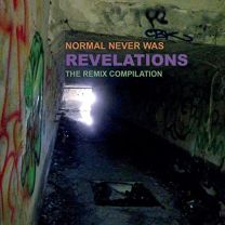 Normal Never Was - Revelations: the Remix Compilation