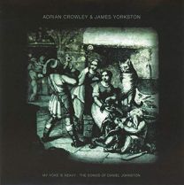 My Yoke Is Heavy : the Songs of Daniel Johnston