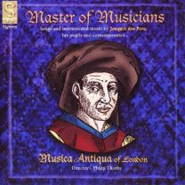 Master of Musicians - Songs & Instrumental Music By Josquin Des Pres, His Pupils & Contemporaries /Musica Antiqua of London