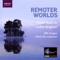 Judith Bingham: Remoter Worlds (The Bbc Singers)