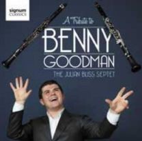 A Tribute To Benny Goodman - Julian Bliss Septet