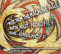 Prokofiev, Bartok, Schulhoff, Holst & Ravel: Music of the Machine Age