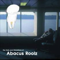 Trials and Tribulations Of... Abacus Roolz