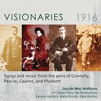 Visionaries 1916: Songs and Music From the Pens of Connolly, Pearse, Ceannt, and Plunkett