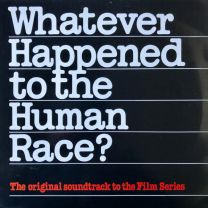 Whatever Happened To the Human Race? (The Original Soundtrack To the Film Series)