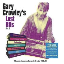 Gary Crowley's Lost 80s Vol. 2 (21 More Diverse and Eclectic Tracks, 1980-86)
