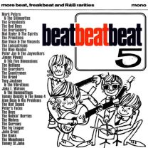Beat, Beat, Beat! Volume Five (More Beat, Freakbeat and R&b Rarities)