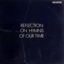Reflection On Hymns of Our Time