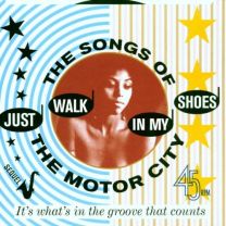 Just Walk In My Shoes, the Songs of the Motor City