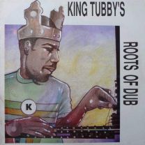 King Tubby's Roots of Dub