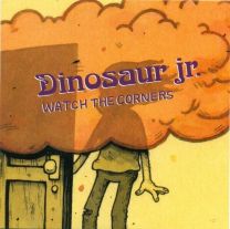 Dinosaur Jr Watch the Corners