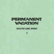 Permanent Vacation Selected Label Works 2