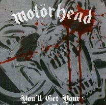 You'll Get Yours the Best of Motorhead