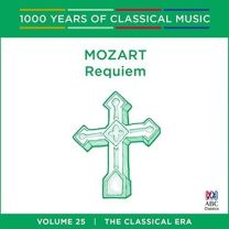Mozart - Requiem: 1000 Years of Classical Music Vol. 25