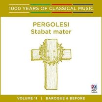 Pergolesi - Stabat Mater: 1000 Years of Classical Music Vol. 11