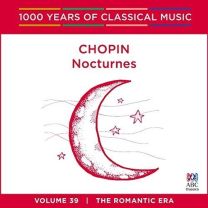 Chopin Nocturnes - 1000 Years of Classical Music Vol. 39