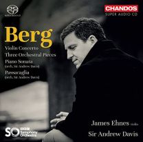 Alban Berg: Violin Concerto; Three Orchestral Pieces; Piano Sonata (Orch. Sir Andrew Davis); Passacaglia (Orch. Sir Andr