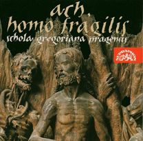 Schola Gregoriana Pragensis Ach, Homo Fragilis . Medieval Czech Profane Vocal Music In the Lyrical Vein