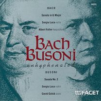 Bach: Violin Sonata No. 6; Busoni: Violin Sonata No. 2