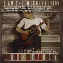 I Am the Resurrection: A Tribute To John Fahey
