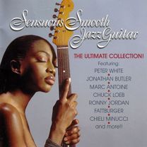 Sensuous Smooth Jazz Guitar: the Ultimate Collection