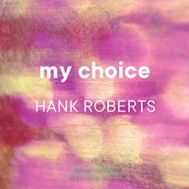 My Choice [hank Roberts]