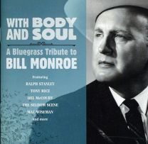 With Body and Soul: A Bluegrass Tribute To Bill Monroe