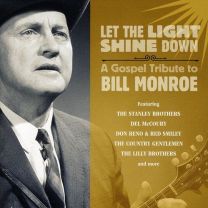 Let the Light Shine Down: A Gospel Tribute To Bill Monroe