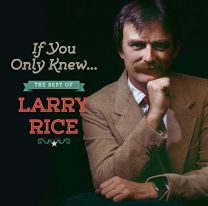 If Only You Knew.... the Best of Larry Rice