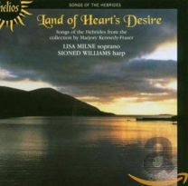 Land of Heart's Desire - Songs of the Hebrides From the Collection By Marjory Kennedy-Fraser