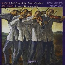 Bloch: Baal Shem Suite- Suite Hebraique / Ben-Haim: Sonata In G For Solo Violin