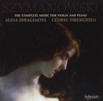 Szymanowski: Complete Music For Violin & Piano