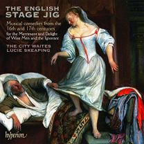 English Stage Jig - Musical Comedies From the 16th and 17th Centuries For the Merriment and Delight of Wise Men and the Ignorant