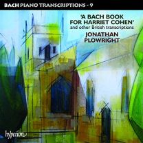 Bach: Piano Transcriptions, Vol. 9 - A Bach Book For Harriet Cohen - British Bach Transcriptions