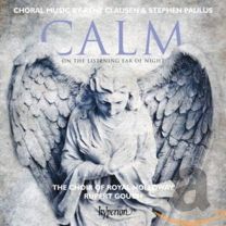 Clausen & Paulus: Calm On the Listening Ear of Night & Other Choral Works