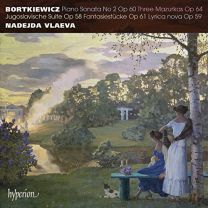 Bortkiewicz: Piano Sonata No 2 & Other Works