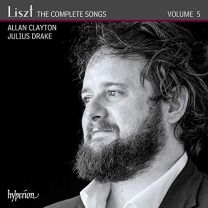 Liszt: the Complete Songs, Vol. 5 - Allan Clayton