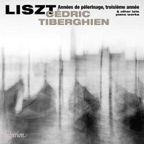 Liszt: Annees de Pelerinage, Troisieme Annee & Other Late Piano Works