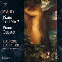 Parry: Piano Trio No 2 & Piano Quartet