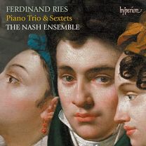 Ferdinand Ries Piano Trio & Sextets