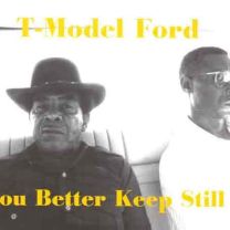 T-Model Ford-You Better Keep Still
