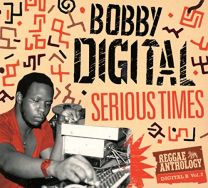 Serious Times (Bobby Digital Reggae Anthology Vol. 2)
