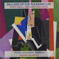 Ballads of the Pleasant Life: Kurt Weill, Weimar, and Exile