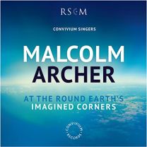 Malcolm Archer: At the Round Earth's Imagined Corners