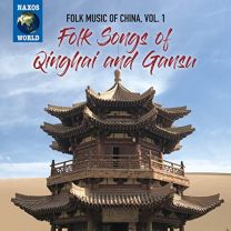 Folk Music of China, Vol.1: Folk Songs of Qinghai and Gansu