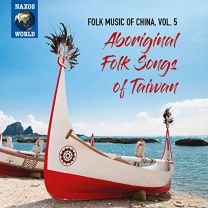 Folk Music of China Vol. 5 - Aboriginal Folk Songs of Taiwan