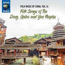 Folk Music of China, Vol. 16 - Folk Songs of the Dong, Gelao and Yao Peoples