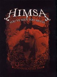 Himsa - You've Seen Too Much