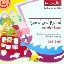 Round and Round: & Other Rhymes/Exciting New Arrangements of Children's Songs